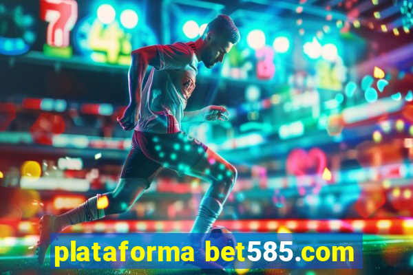 plataforma bet585.com